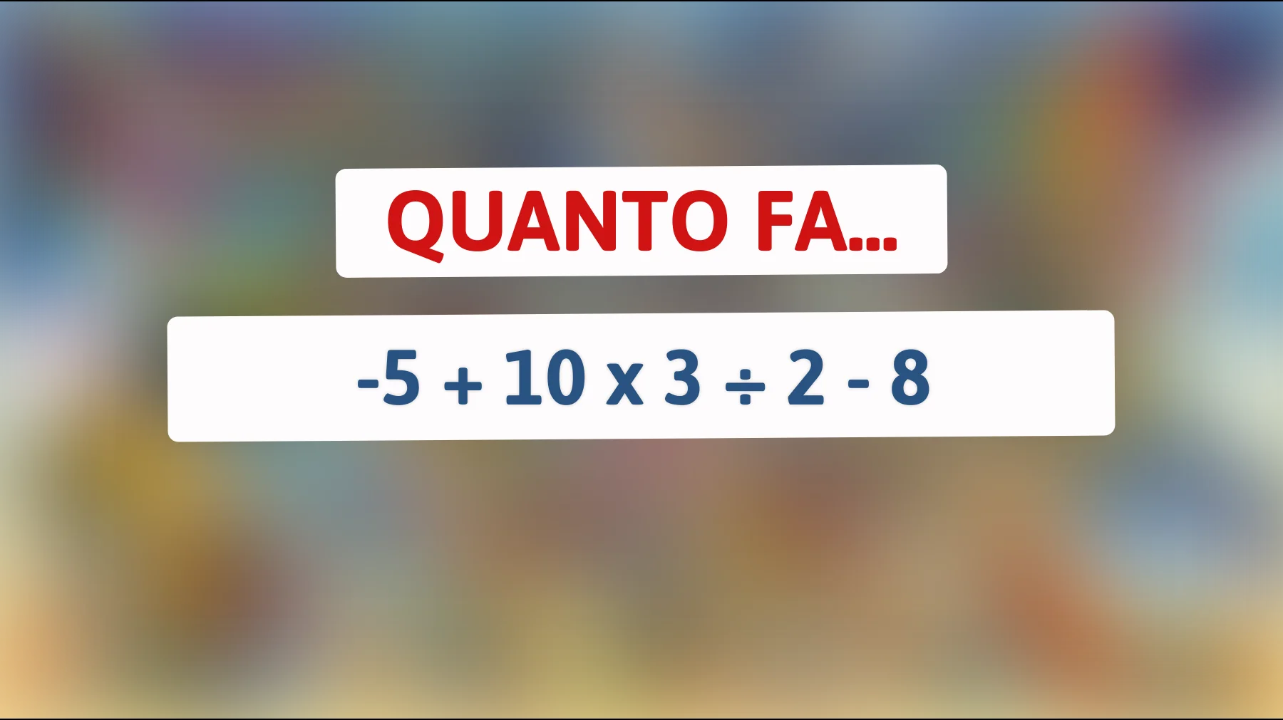 "Solo i veri geni risolvono questo enigma matematico in meno di 10 secondi!""