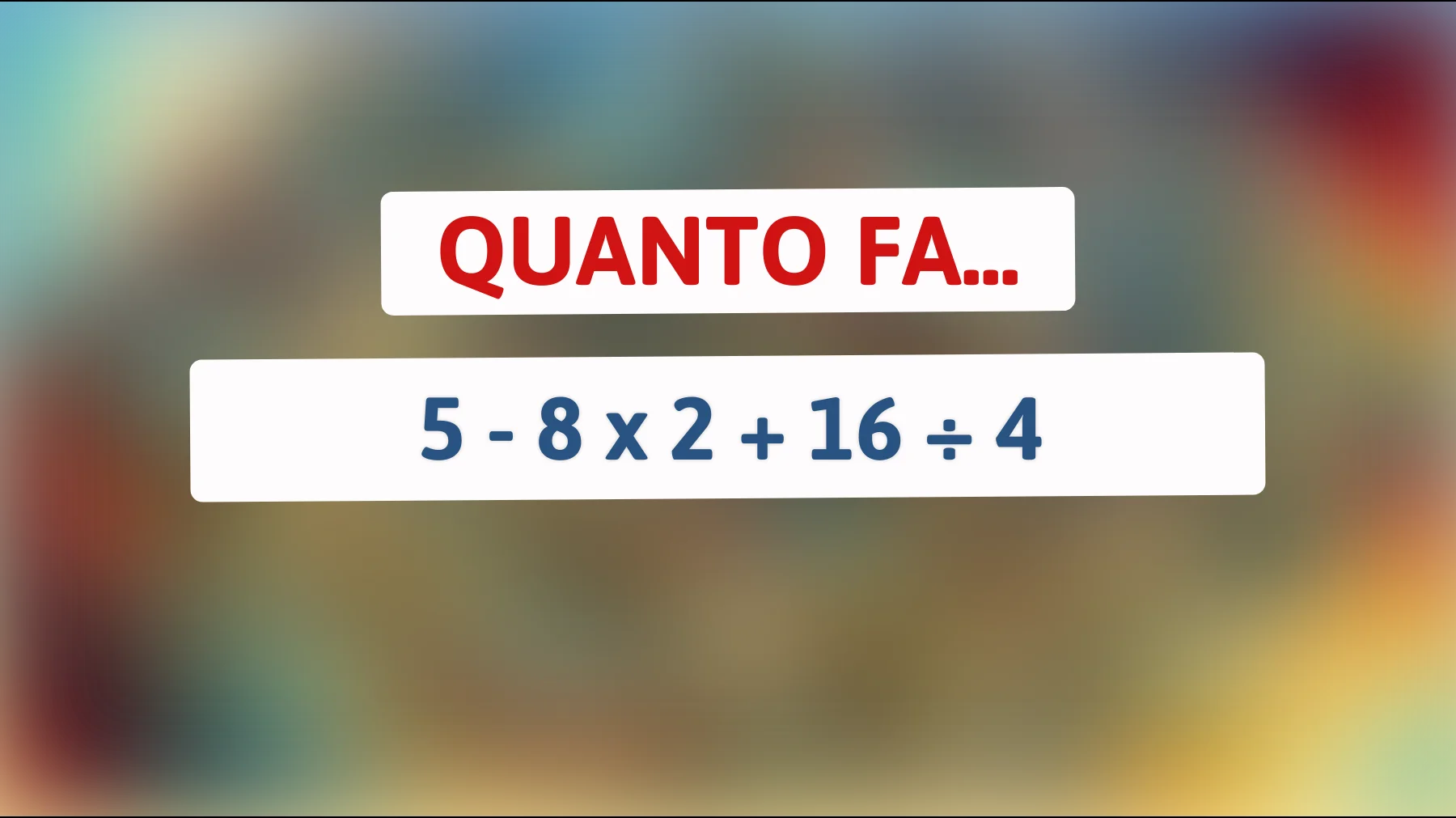 Sfida il tuo QI: puoi risolvere questo enigma matematico che sta facendo impazzire il web?"